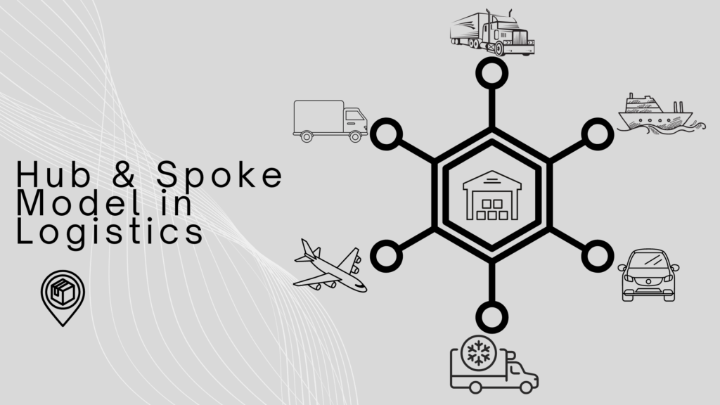 Hub and Spoke Model in logistics