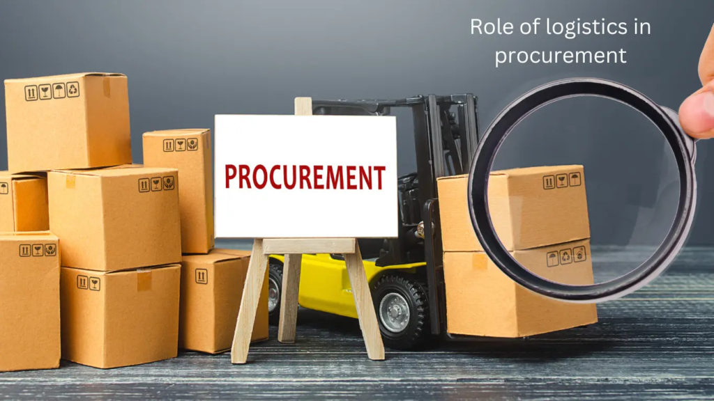 Role of logistics in procurement