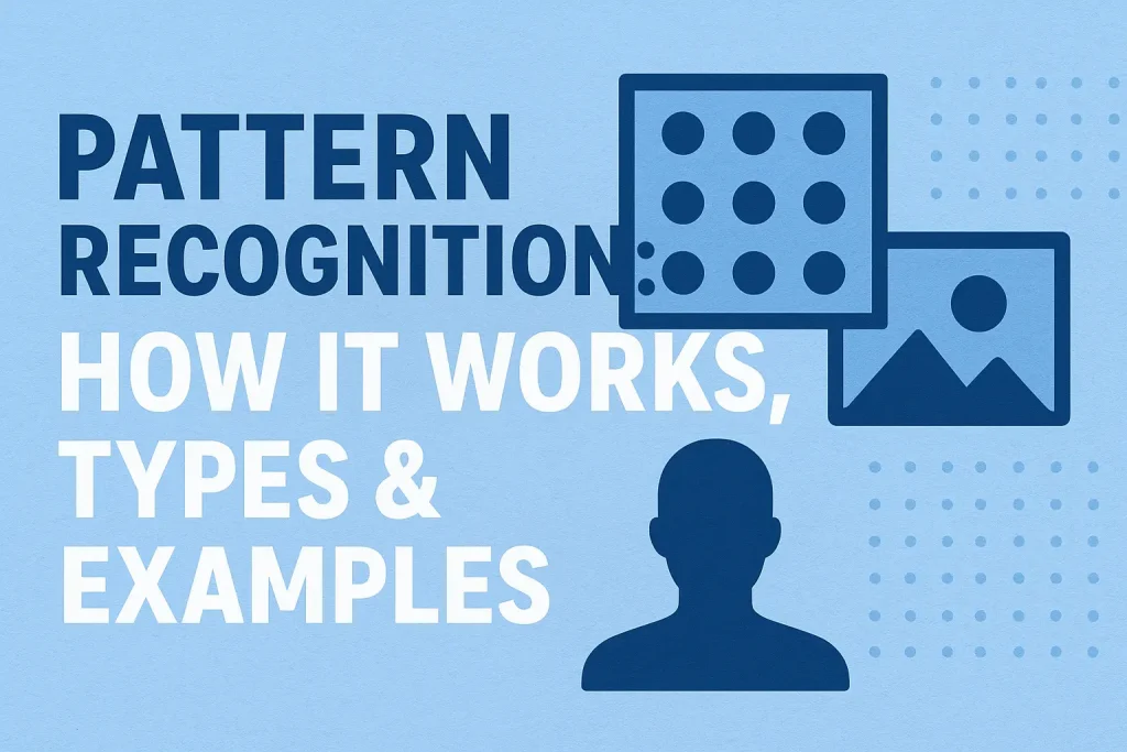 What is Pattern Recognition: How it Works, Types & Examples